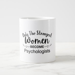 Only The Strongest Women Become Psychologists Large Coffee Mug