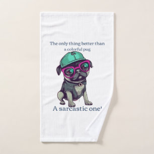 Only thing better than a colorful pug? Sarcastic Hand Towel