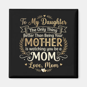Only Thing Better Than Being Mother Watching be Magnet
