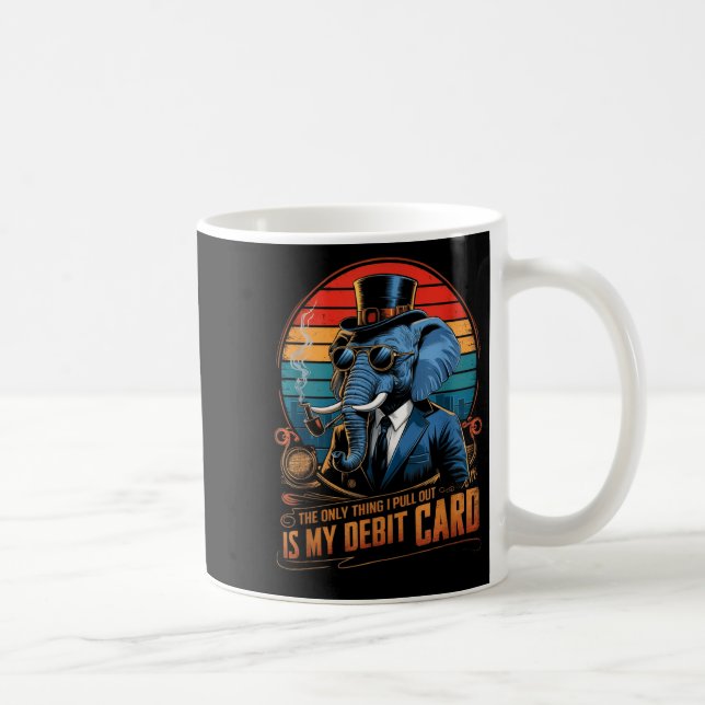 Only thing i pull out my debit card funny husband coffee mug (Right)