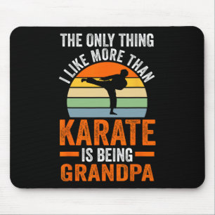 Only Thing Like Than Karate Is Being Grandpa Marti Mouse Pad