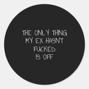 Only thing my ex hasn't off cool ex-wife classic round sticker