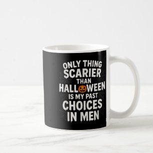 Only Thing Scarier Than Halloween Is My Past Choic Coffee Mug
