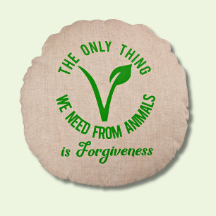 Only Thing We Need From Animals Is Forgiveness  Round Cushion