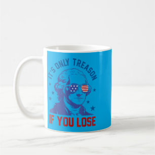 Only Treason If Lose Funny 4th Of July Patriotic Coffee Mug