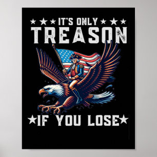 Only Treason If You Lose Funny 4th Of July  Poster