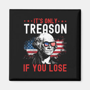 Only Treason If You Lose Funny George Washington 1 Magnet