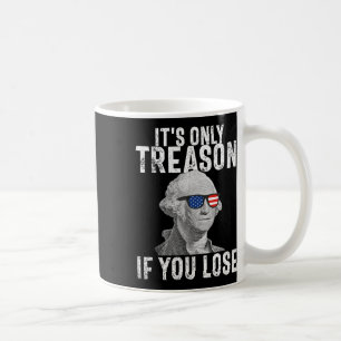 Only Treason If You Lose George Washington 4th Of Coffee Mug