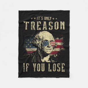 Only Treason If You Lose George Washington 4th Of Fleece Blanket
