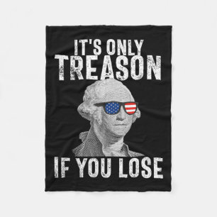 Only Treason If You Lose George Washington 4th Of Fleece Blanket