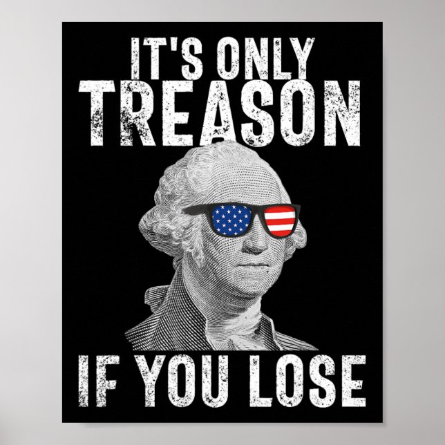 Only Treason If You Lose George Washington 4th Of  Poster (Front)
