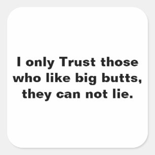 Only trust, big butts square sticker