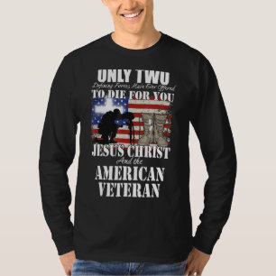 Only Two Defining Die For You Jesus Christ Veteran T-Shirt