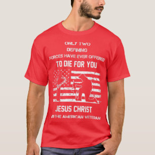 Only two defining forces have ever offfered to die T-Shirt