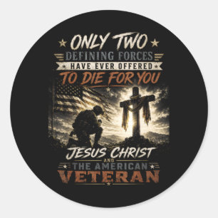 Only Two Defining Forces Have Offered To Die For Classic Round Sticker