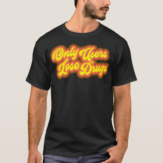 Only Users Lose Drugs Spicoli T-Shirt