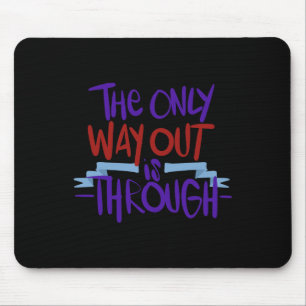 Only Way Out Is Through End Addiction 1  Mouse Pad