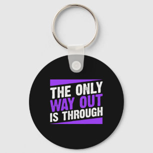 Only Way Out Is Through End Addiction Key Ring