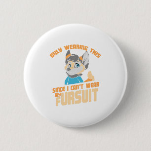 Only Wearing This Since I Can't Wear My Fursuit 6 Cm Round Badge