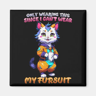 Only Wearing This Since I Can't Wear My Fursuit I Magnet