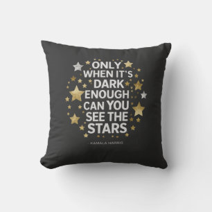 Only When It's Dark Enough Can You See The Stars Cushion