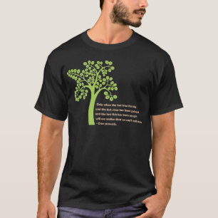 Only When The Last Tree T-Shirt