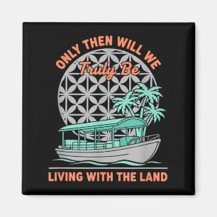 Only Will We Be Living with The Land Nature Boat Magnet