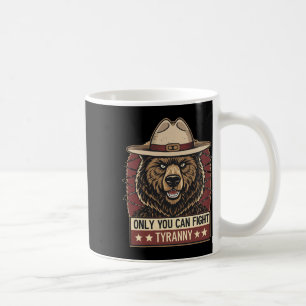 Only You Can Fight Tyranny - Defend Democracy - Be Coffee Mug