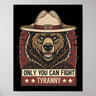 Only You Can Fight Tyranny - Defend Democracy - Be Poster