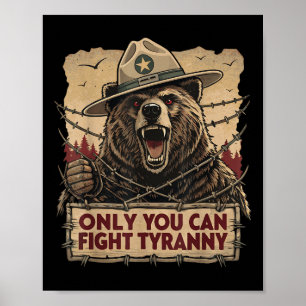 Only You Can Fight Tyranny - Defend Democracy  Poster