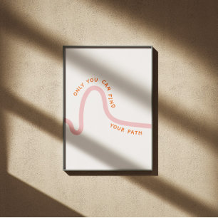 Only you can find your path inspiring quote poster