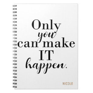ONLY YOU CAN MAKE IT HAPPEN Personalised Custom Notebook