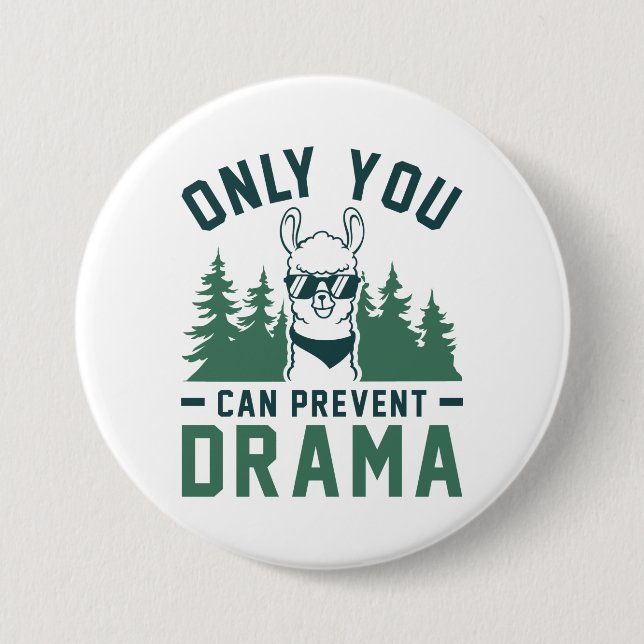 Only You Can Prevent Drama 7.5 Cm Round Badge (Front)