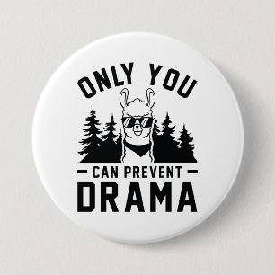 Only You Can Prevent Drama 7.5 Cm Round Badge