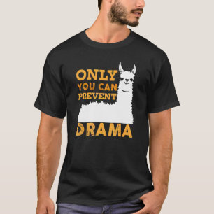 Only You Can Prevent Drama Llama Camping   Funny R T-Shirt
