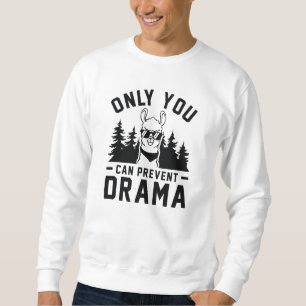 Only You Can Prevent Drama Sweatshirt