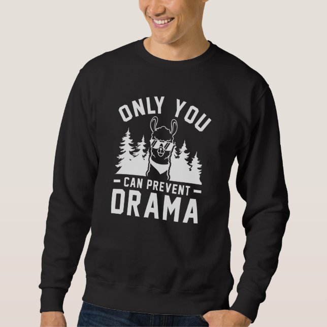 Only You Can Prevent Drama Sweatshirt (Front)