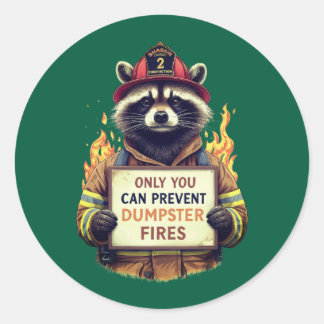 Only You Can Prevent Dumpster Fires Classic Round Sticker