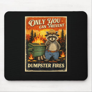 Only you can prevent dumpster fires funny raccoon mouse pad