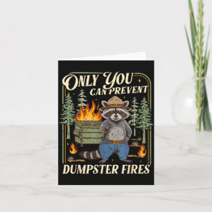 Only You Can Prevent Dumpster Fires Funny Racoon M Card
