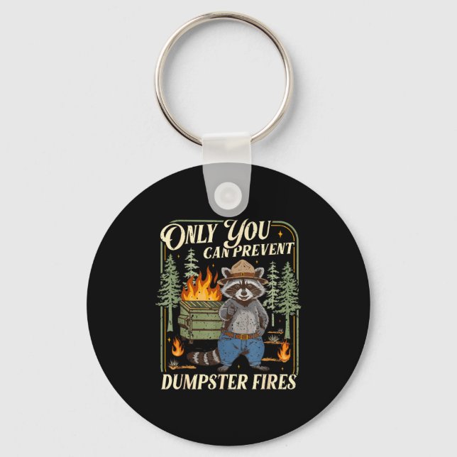 Only You Can Prevent Dumpster Fires Funny Racoon M Key Ring (Front)