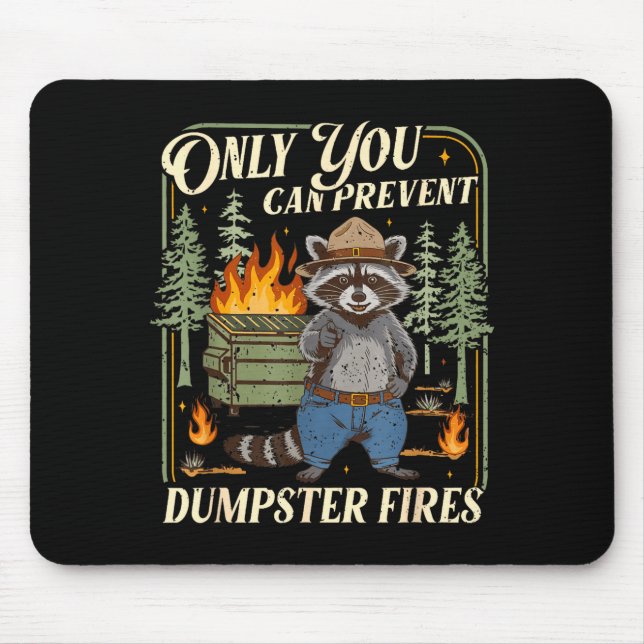 Only You Can Prevent Dumpster Fires Funny Racoon M Mouse Pad (Front)