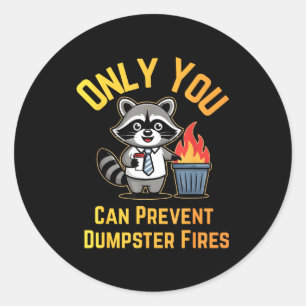 Only you can prevent dumpster fires office humor classic round sticker
