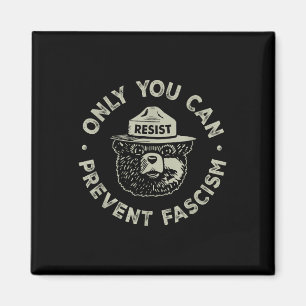 Only You Can Prevent Fascism Bear Resist National  Magnet