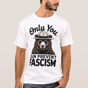 Only You Can Prevent Fascism Bear T-Shirt