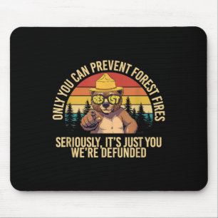 Only You Can Prevent Forest Fires Resist Bear Anti Mouse Pad