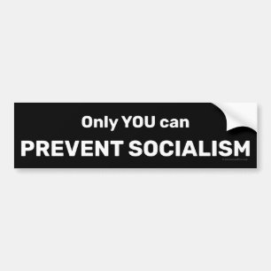 Only You Can Prevent Socialism Bumper Sticker