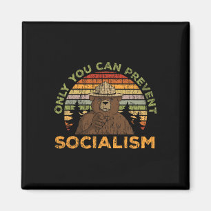 Only You Can Prevent Socialism For A Socialism Bea Magnet