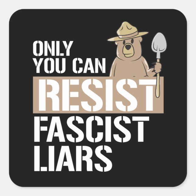 Only you can resist Fascist Liars Square Sticker (Front)