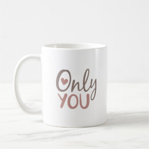 only you coffee mug